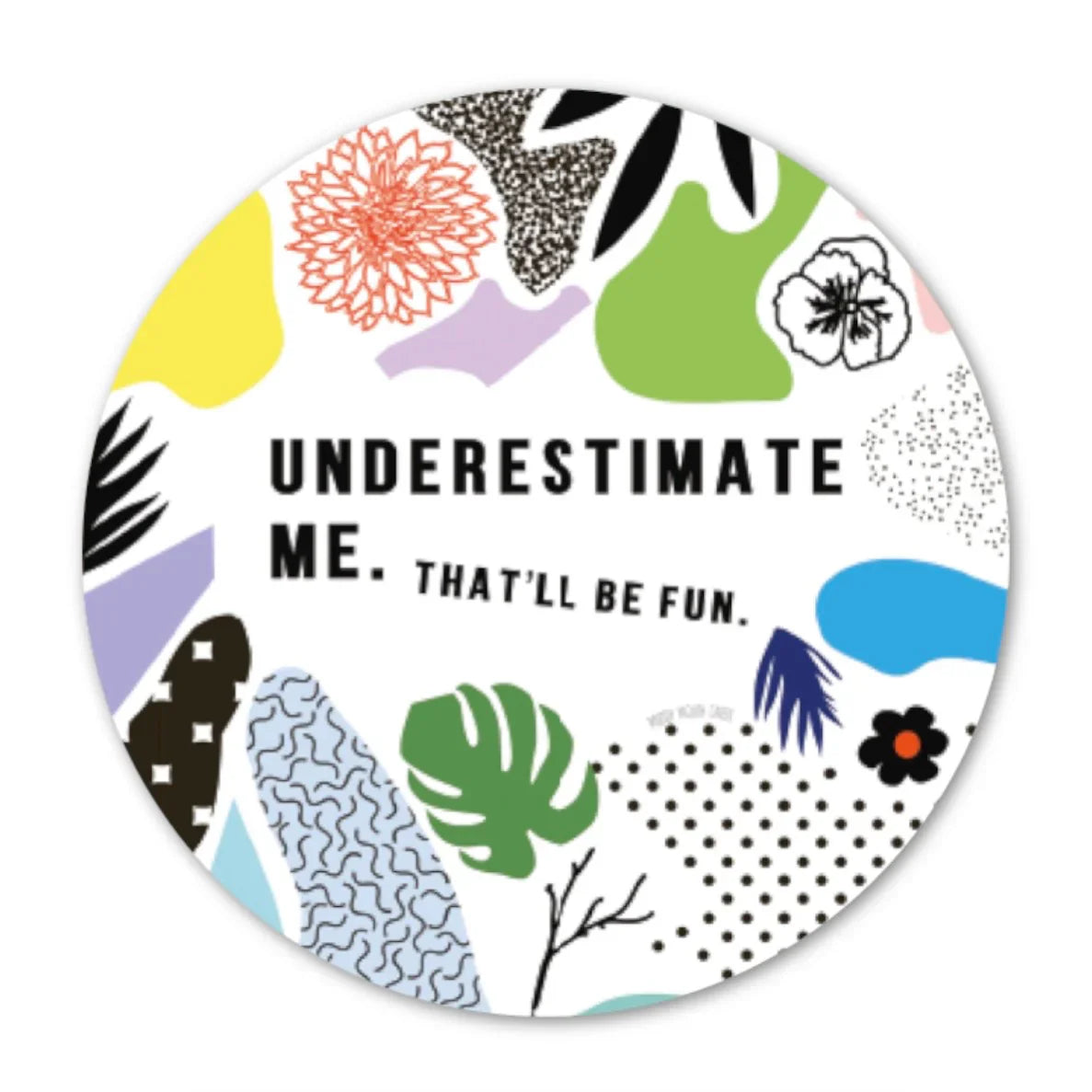 Underestimate Me