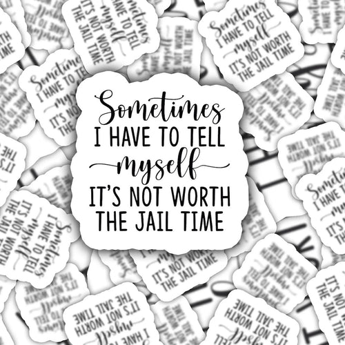 Not Worth the Jail Time