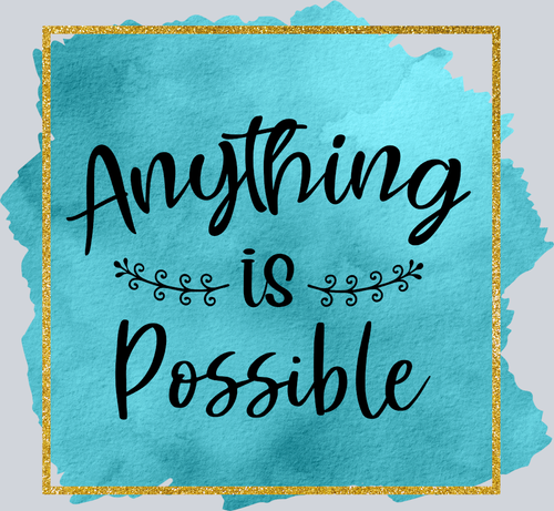 Anything Is Possible - STK00279 (DTF Transfers)